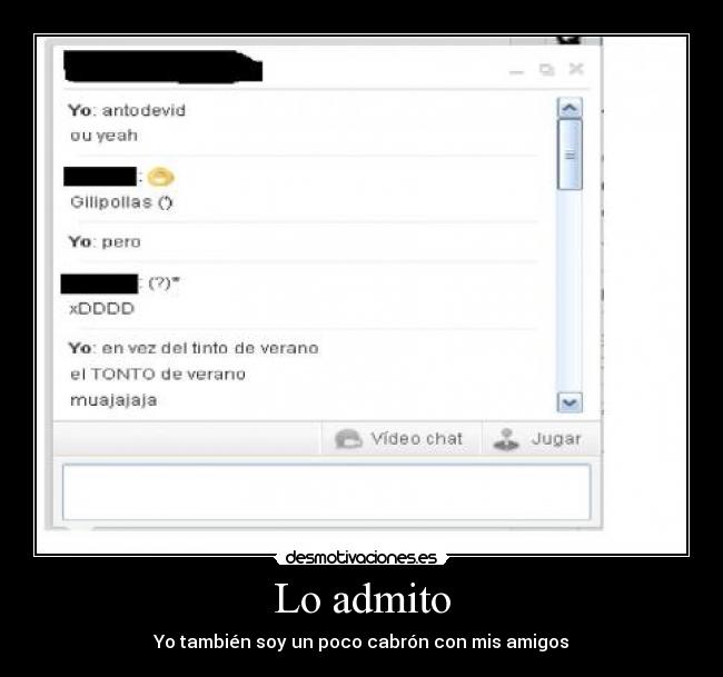 Lo admito - Yo también soy un poco cabrón con mis amigos