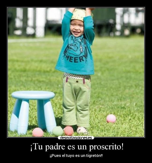¡Tu padre es un proscrito! - 