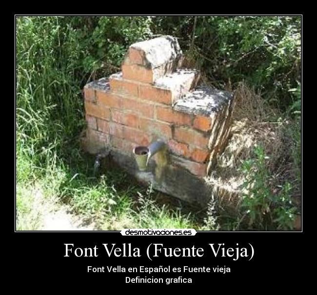 Font Vella (Fuente Vieja) - Font Vella en Español es Fuente vieja
Definicion grafica