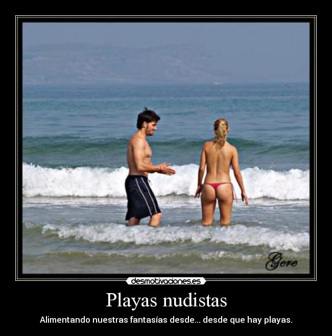 Playas nudistas - Alimentando nuestras fantasías desde... desde que hay playas.