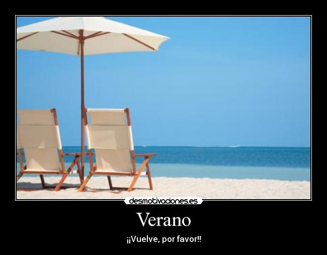 Verano - ¡¡Vuelve, por favor!!