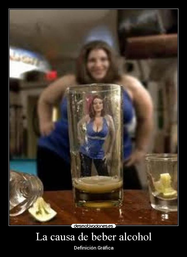 La causa de beber alcohol - 