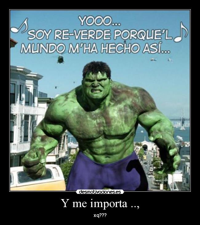 Y me importa .., -