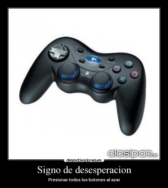 Signo de desesperacion - Presionar todos los botones al azar