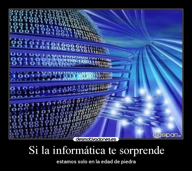Si la informática te sorprende - estamos solo en la edad de piedra