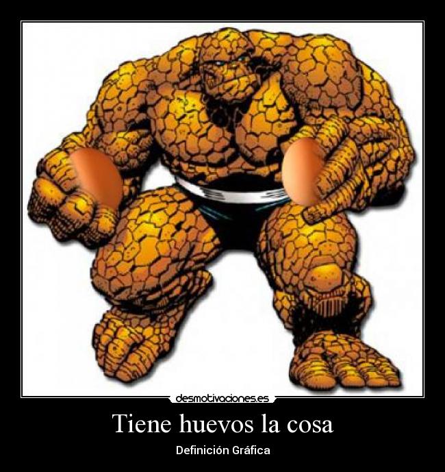 Tiene huevos la cosa - 