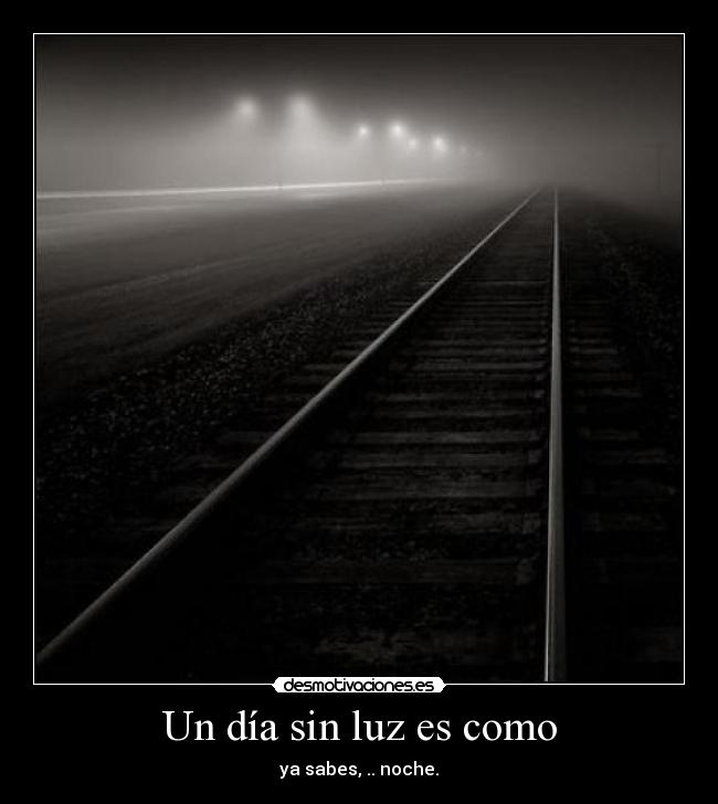 Un día sin luz es como - 