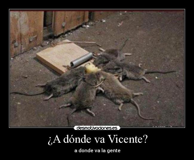 ¿A dónde va Vicente? - a donde va la gente