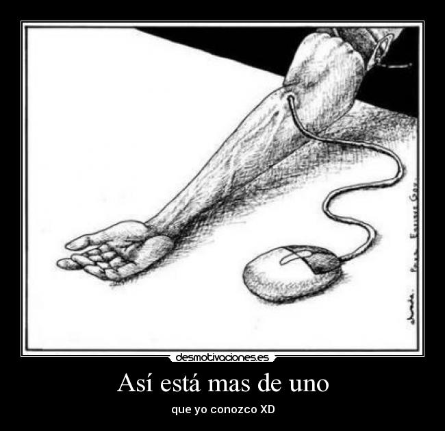 Así está mas de uno - que yo conozco XD