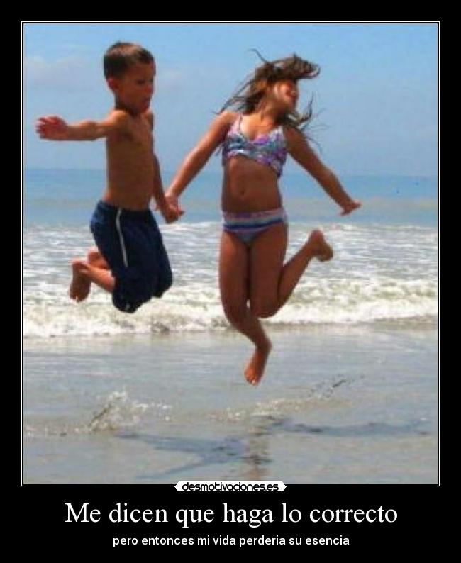 Me dicen que haga lo correcto - 