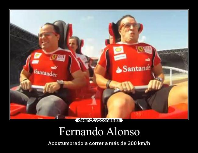 Fernando Alonso - Acostumbrado a correr a más de 300 km/h