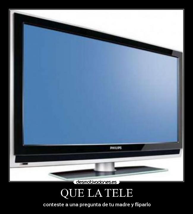 QUE LA TELE - 