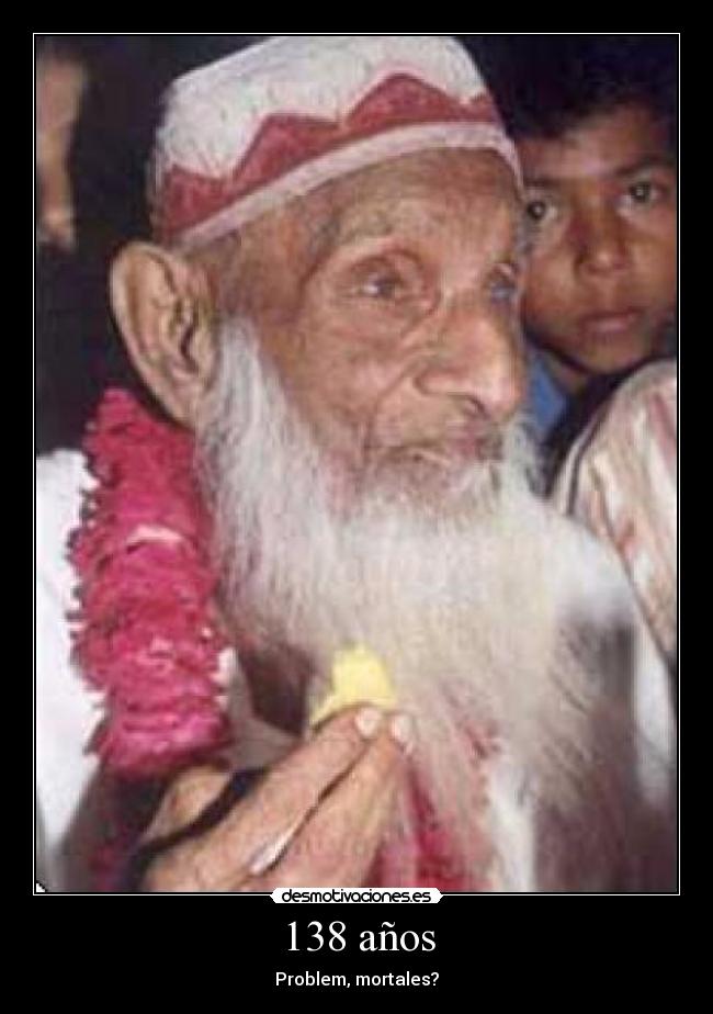 138 años - Problem, mortales?