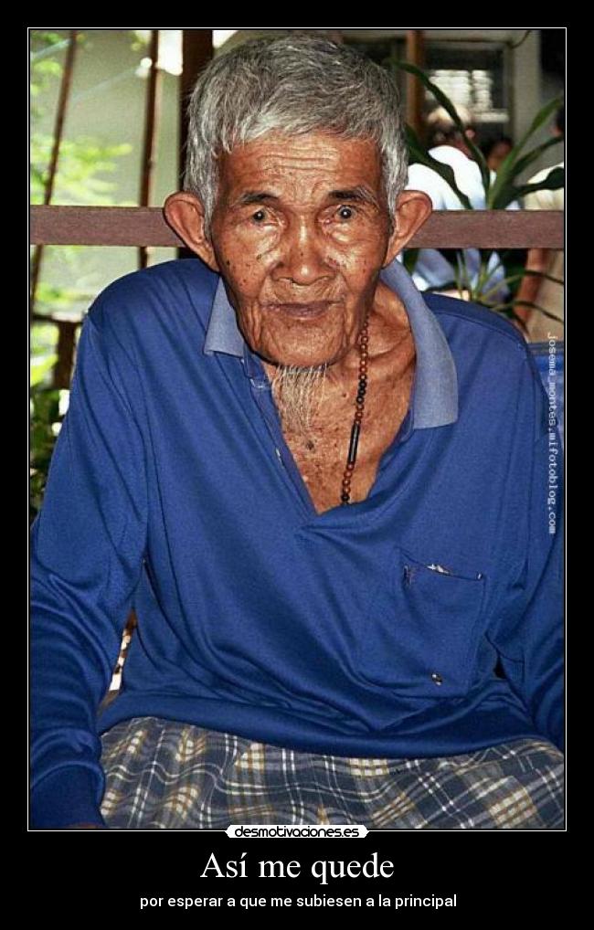 Así me quede - por esperar a que me subiesen a la principal