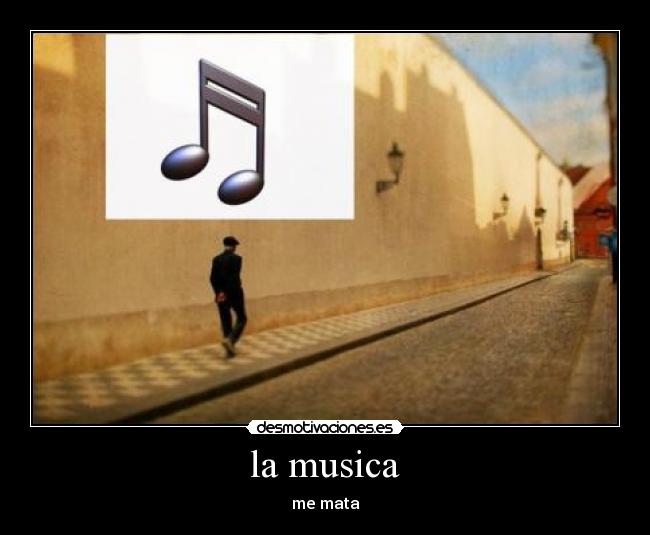 la musica - me mata