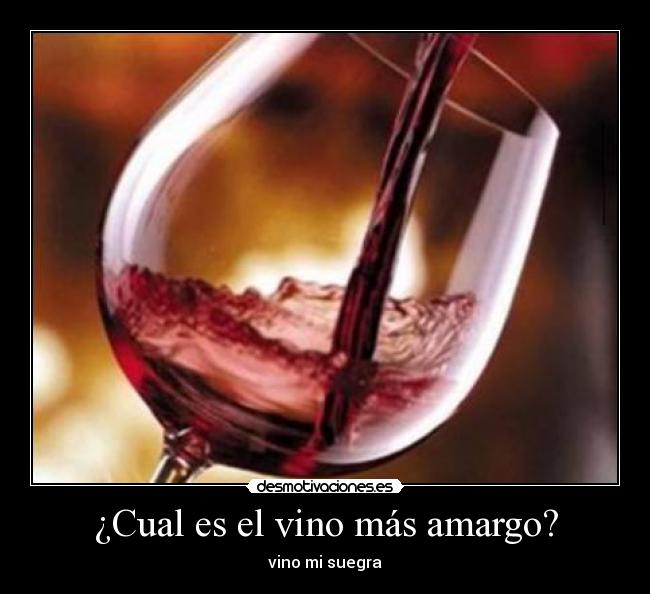 ¿Cual es el vino más amargo? - vino mi suegra
