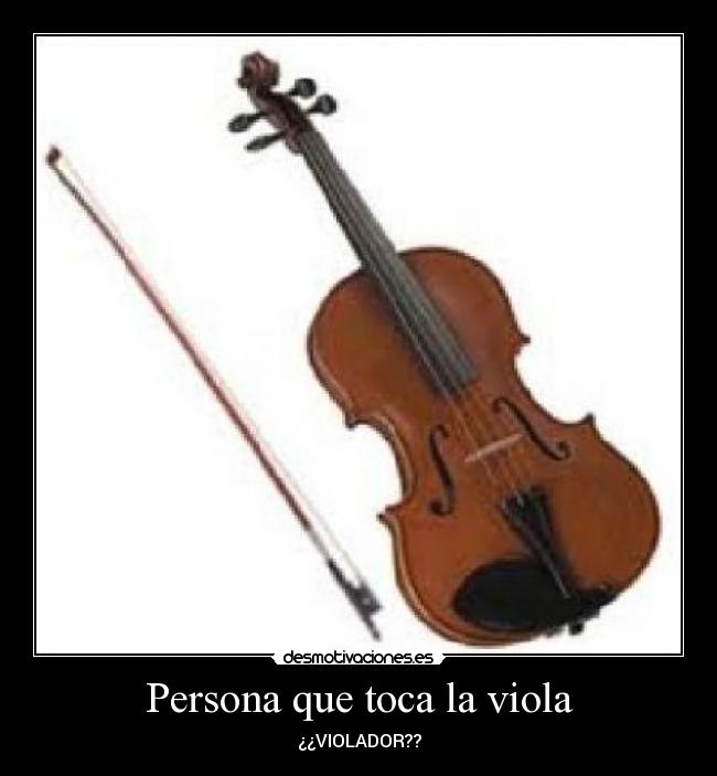 Persona que toca la viola - ¿¿VIOLADOR??