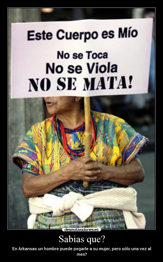 Sabias que? - En Arkansas un hombre puede pegarle a su mujer, pero sólo una vez al mes?