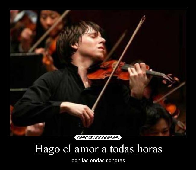 Hago el amor a todas horas - con las ondas sonoras