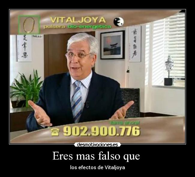 Eres mas falso que - los efectos de Vitaljoya