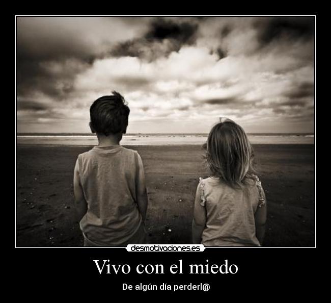 Vivo con el miedo - De algún día perderl@
