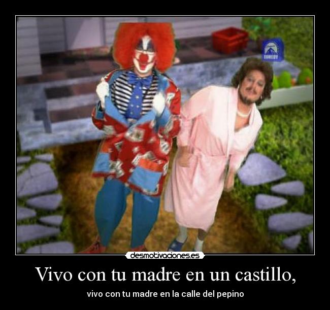 Vivo con tu madre en un castillo, - 