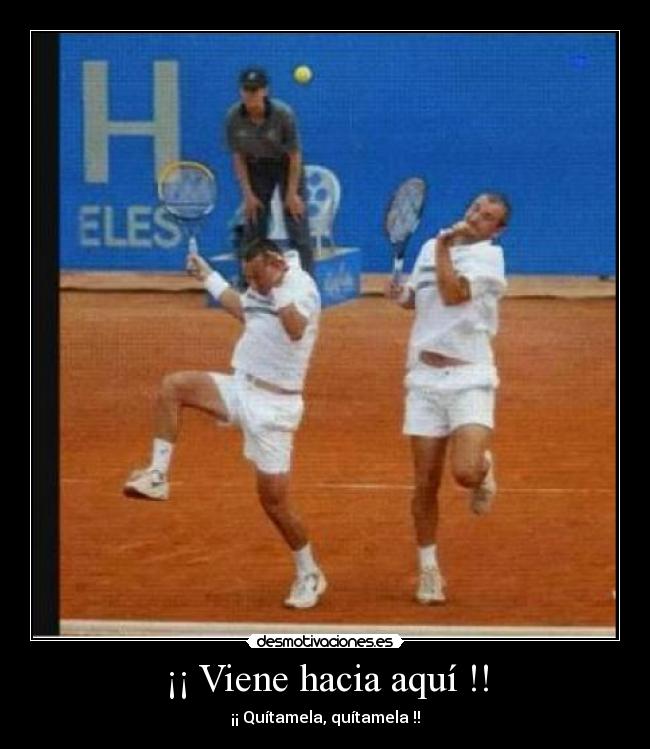 ¡¡ Viene hacia aquí !! -