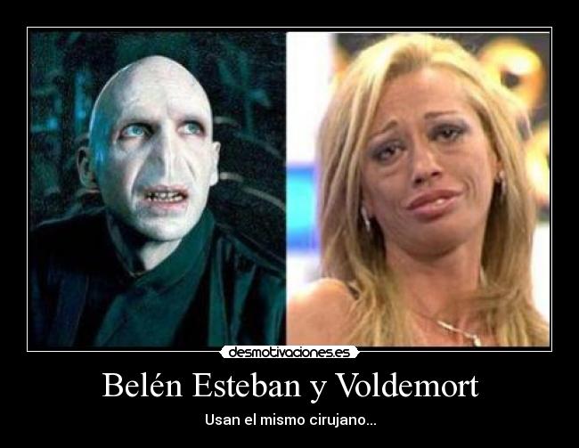 Belén Esteban y Voldemort - Usan el mismo cirujano...