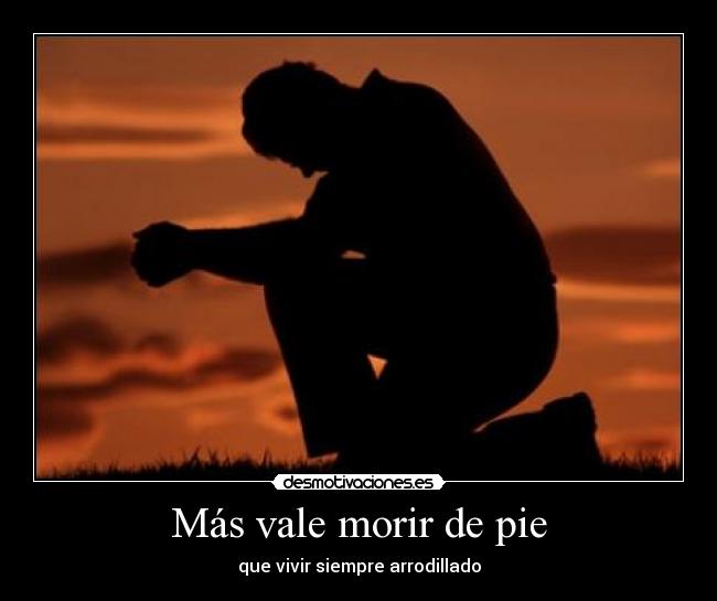 Más vale morir de pie -