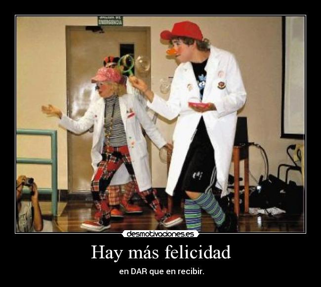 Hay más felicidad -  en DAR que en recibir.