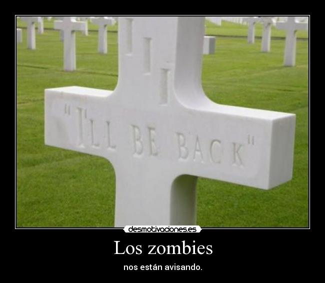 Los zombies - nos están avisando.
