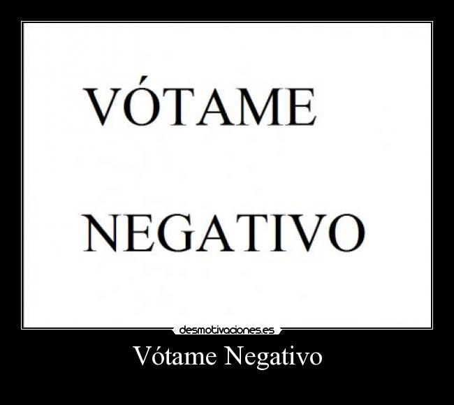 carteles votame negativo principal droga desmotivaciones
