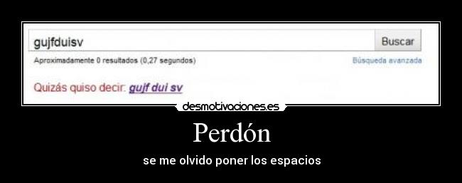Perdón - se me olvido poner los espacios