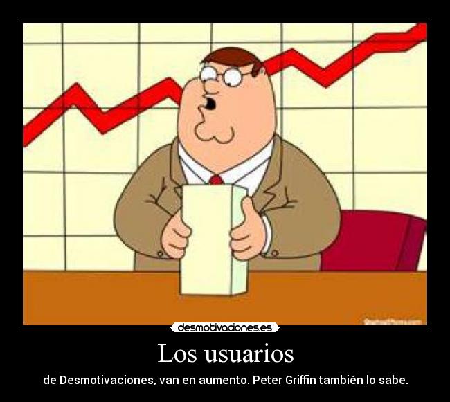 Los usuarios - de Desmotivaciones, van en aumento. Peter Griffin también lo sabe.