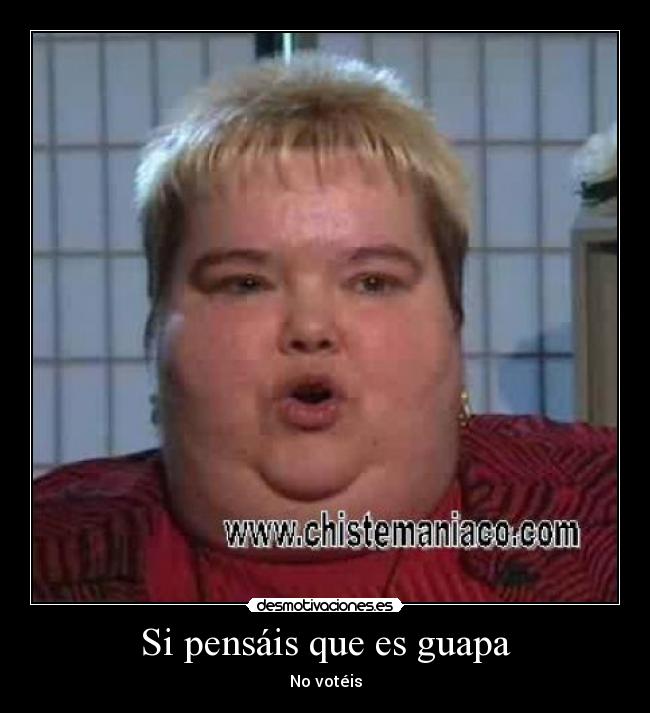 Si pensáis que es guapa -