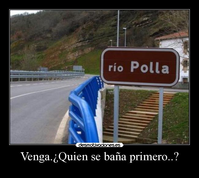 Venga.¿Quien se baña primero..? -