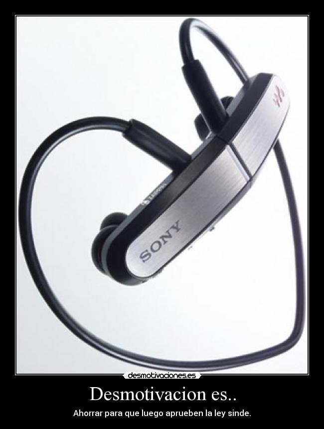 Desmotivacion es.. - Ahorrar para que luego aprueben la ley sinde.