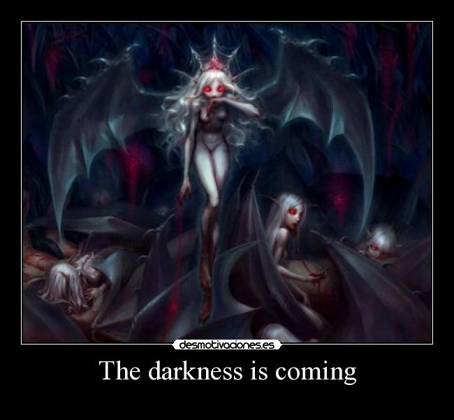 The darkness is coming - 