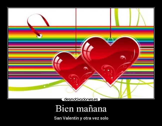 Bien mañana - San Valentin y otra vez solo