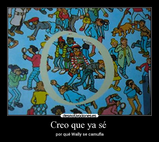 Creo que ya sé - por qué Wally se camufla