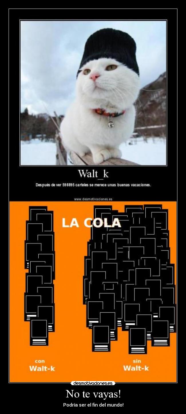 No te vayas! - Podría ser el fin del mundo!