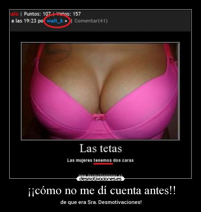 ¡¡cómo no me dí cuenta antes!! - de que era Sra. Desmotivaciones!