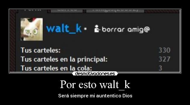 Por esto walt_k - 
