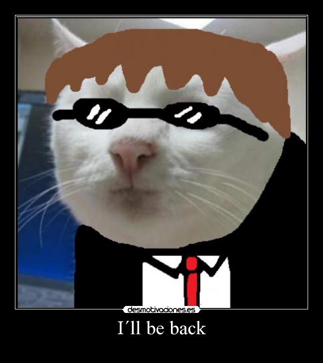 I´ll be back -