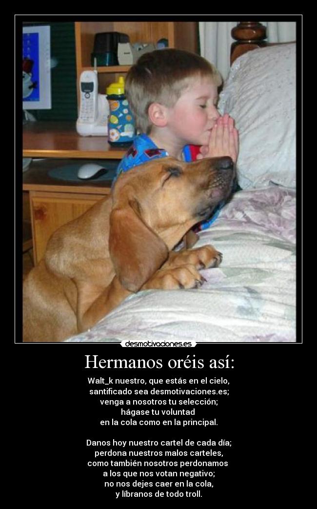 Hermanos oréis así: -