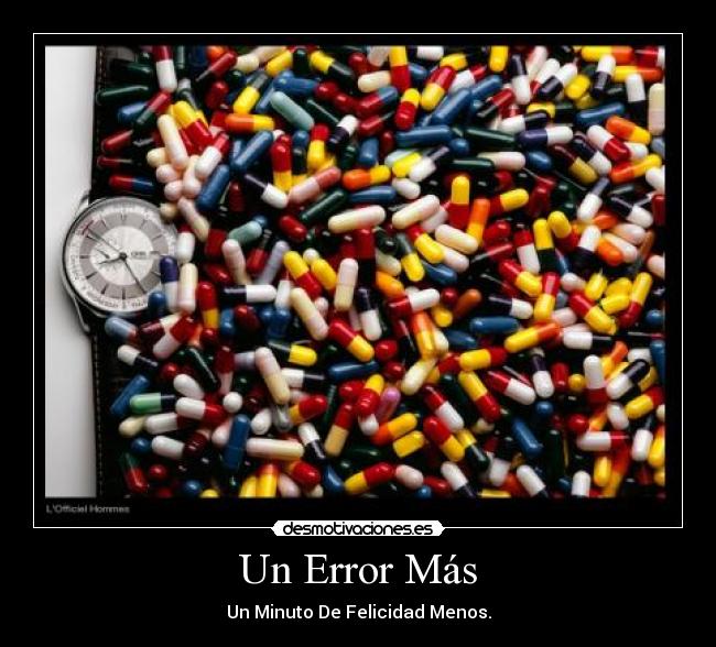 Un Error Más - Un Minuto De Felicidad Menos.