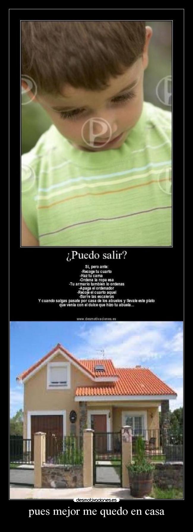 pues mejor me quedo en casa -