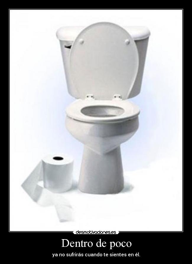 Dentro de poco - ya no sufrirás cuando te sientes en él.