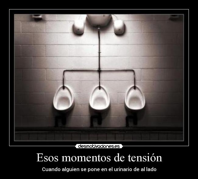 Esos momentos de tensión -