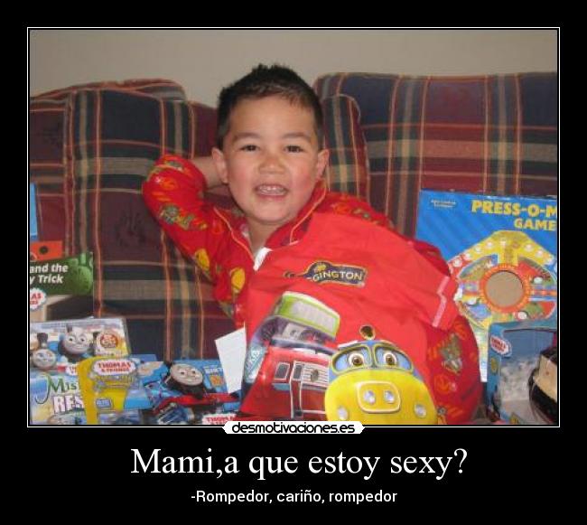  Mami,a que estoy sexy? - 